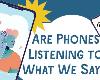 注意！ 手機可能正在聽你說話 Are Phones Listening to What We Say?(1P)